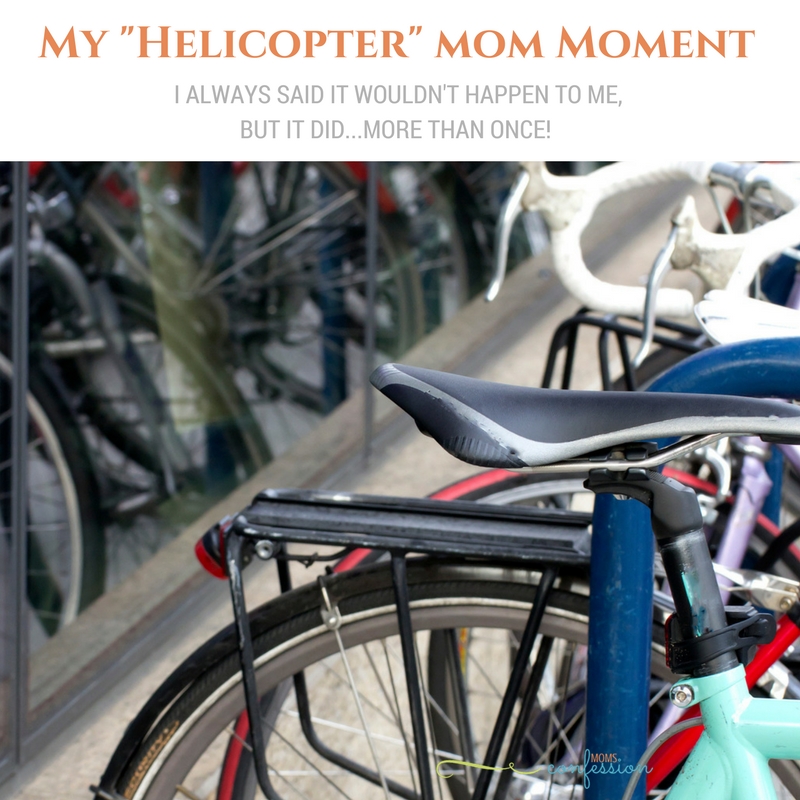 I always said "helicopter parenting" wasn't for me, but then it happened and it happened more than one time. :o