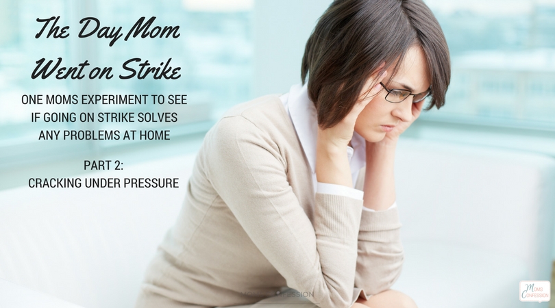 Part 2: Mom on Strike Series: The day mom went on strike: One moms experiment to see if going on strike solves any problems at home.