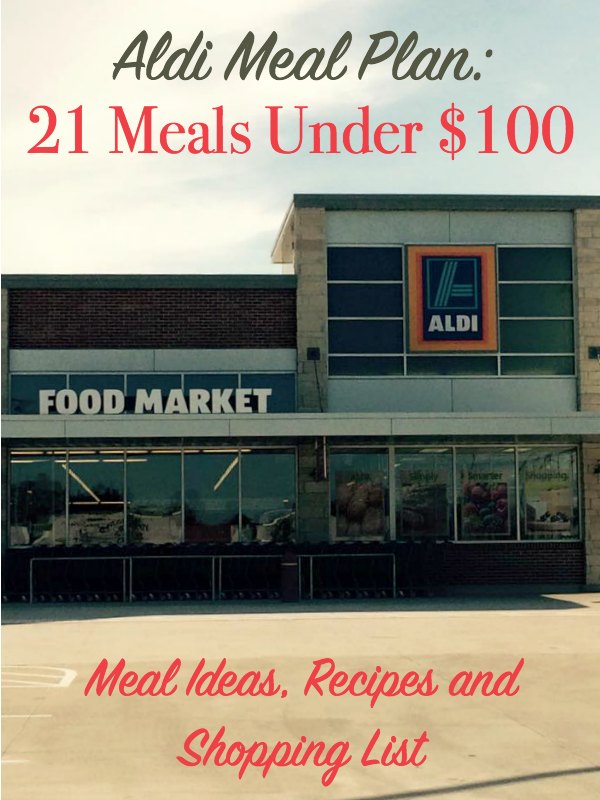 Aldi Meal Plan: 21 Meals Under $100