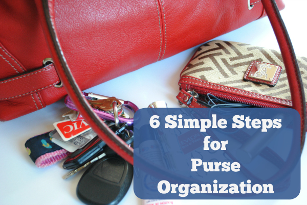 6 Simple Steps for Purse Organization