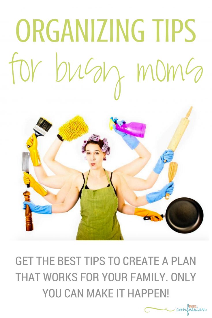 Get the best organizing tips for busy moms to create a plan that works best for your family. Only YOU can make it happen!