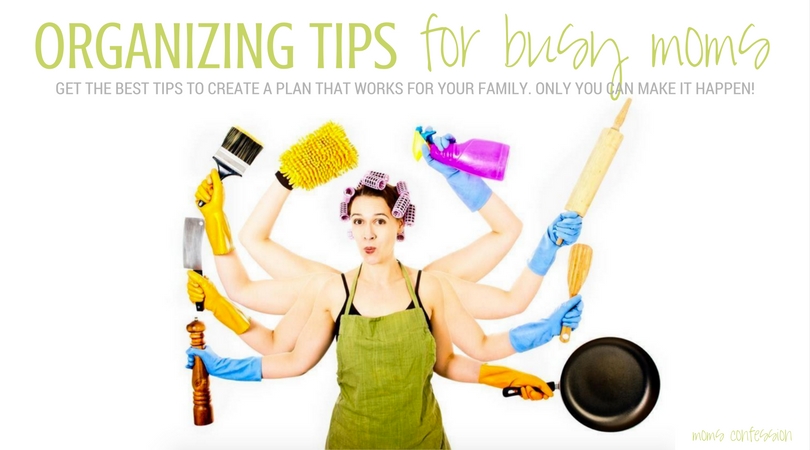 Get the best organizing tips for busy moms to create a plan that works best for your family. Only YOU can make it happen!