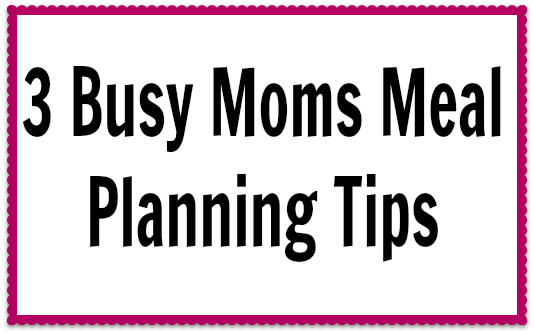 busy moms meal planning tips